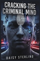 Cracking The Criminal Mind: Forensic Interrogation Case Analyses in Deception Detection, Familicide Behavior and Psychological Confession Techniques B0GHYD8V5T Book Cover