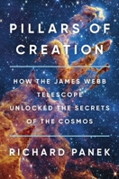 Pillars of Creation: How the James Webb Telescope Unlocked the Secrets of the Cosmos 0316570699 Book Cover