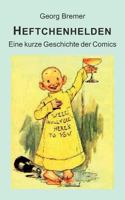 Heftchenhelden: Eine kurze Geschichte der Comics 3842331150 Book Cover