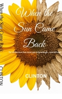 When the Sun Came Back: For all the love that never got to be enough, and still was. B0GXWKPH8H Book Cover