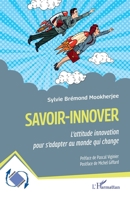 Savoir-innover: L'attitude innovation pour s'adapter au monde qui change (Dynamiques D'Entreprises) (French Edition) 2140275179 Book Cover