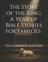 The Story of the King: A Year of Bible Stories for Families - The Complete Edition B0G4R7MMXY Book Cover