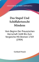 Das Stapel Und Schiffahrtsrecht Mindens: Vom Beginn Der Preussischen Herrschaft 1648 Bis Zum Vergleiche Mit Bremen 1769 (1904) 1160376328 Book Cover