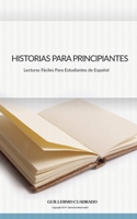 Historias Para Principiantes: Relatos cortos para estudiantes de Español (Relatos Para Principiantes) (Spanish Edition) 3968360001 Book Cover