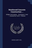 Reinforced Concrete Construction ...: Bridges and Culverts ... by George A. Hool ... Assisted by Frank C. Thiessen 1377220753 Book Cover