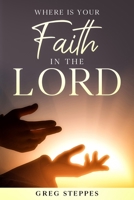 Where is your Faith in the Lord B08MHPYPB7 Book Cover