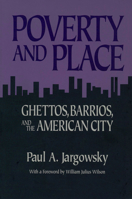 Poverty and Place: Ghettos, Barrios, and the American City 0871544067 Book Cover