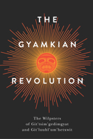 The Gyamkian Revolution: Reincarnating Law in the Gitxsan Cosmos 1772841544 Book Cover