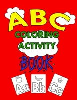 ABC Coloring Book: Over a100 pages of fun coloring activities. Learn while you color. B089L8TMDN Book Cover