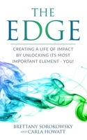 The Edge: Creating a Life of Impact by Unlocking its Most Important Element - You! 1775160548 Book Cover