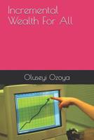 Incremental Wealth for All 1794360174 Book Cover