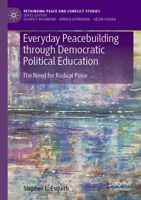 Everyday Peacebuilding through Democratic Political Education: The Need for Radical Poise (Rethinking Peace and Conflict Studies) 3031883020 Book Cover