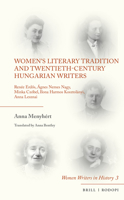Women's Literary Tradition and Twentieth-Century Hungarian Writers : Ren?e Erd&#337;s, ?gnes Nemes Nagy, Minka Cz?bel, Ilona Harmos Kosztol?nyi, Anna Lesznai 9004417389 Book Cover