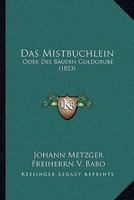 Das Mistbuchlein: Oder Des Bauern Goldgrube (1853) 1160370001 Book Cover