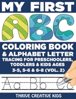 My First ABC Coloring Book & Alphabet Letter Tracing For Preschoolers, Toddlers & Kids Ages 3-5, 5-6 & 6-8 (Vol. 2) B088BD98LF Book Cover