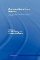 Communities across Borders: New Immigrants and Transnational Cultures (Transnationalism. Routledge Research in Transnationalism, 5) 0415406722 Book Cover
