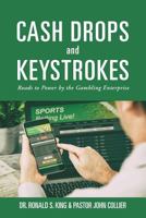 Cash Drops and Keystrokes: Roads to Power by the Gambling Enterprise 1641148217 Book Cover