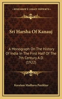 Sri Harsha of Kanauj: A Monograph on the History of India in the First Half of the 7th Century a.D. [1922 ] 1164151622 Book Cover