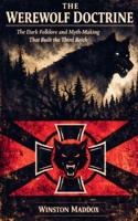 The Werewolf Doctrine: The Dark Folklore and Myth-Making That Built the Third Reich B0H73CPWWX Book Cover