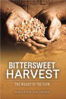 Bittersweet Harvest: The Weight of the Plow 098964314X Book Cover