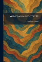 Windjamming to Fiji 102550805X Book Cover