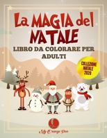 La Magia del Natale Libro da Colorare per Adulti: 25 Disegni Divertenti, Festosi e Antistress con Bellissime Scene Natalizie Rilassanti B08NMG2VR5 Book Cover
