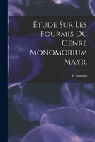 Etude Sur Les Fourmis Du Genre Monomorium Mayr 1014544432 Book Cover