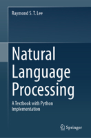 Natural Language Processing: A Textbook with Python Implementations 9819919983 Book Cover