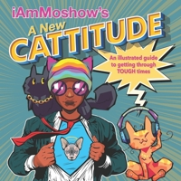 A New Cattitude: An Illustrated Guide to Getting Through Tough Times B0884CJMFM Book Cover