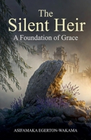 The Silent Heir: A Foundation of Grace B0H1NPQSCN Book Cover