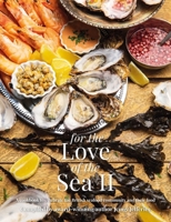 For the Love of the Sea II: A Cookbook to Celebrate the British Seafood Community and Their Food 1910863629 Book Cover