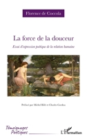 La force de la douceur: Essai d’expression poétique de la relation humaine (Témoignages Poétiques) (French Edition) 2336449765 Book Cover