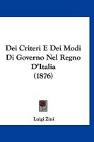 Dei Criteri E Dei Modi Di Governo Nel Regno D'Italia (1876) 1274482518 Book Cover