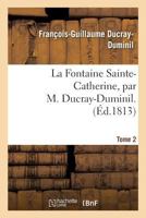La Fontaine Sainte-Catherine. Tome 2 2011861195 Book Cover