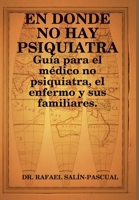 EN DONDE NO HAY PSIQUIATRA (Spanish Edition) 0557025214 Book Cover