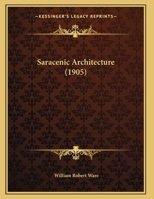 Saracenic Architecture 1120699061 Book Cover