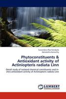 Phytoconstituents & Antioxidant activity of Actiniopteris radiata Linn: Detail study of isolated chemical constituents and in-vitro antioxidant activity of Actiniopteris radiata Linn 3659286311 Book Cover
