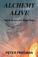 Alchemy Alive: Twelve Screen and Stage Plays 1990415415 Book Cover