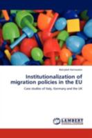 Institutionalization of migration policies in the EU: Case studies of Italy, Germany and the UK 3844319875 Book Cover