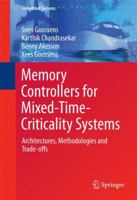 Memory Controllers for Mixed-Time-Criticality Systems: Architectures, Methodologies and Trade-offs 3319320939 Book Cover