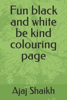 Fun black and white be kind colouring page B0CM59QMQV Book Cover