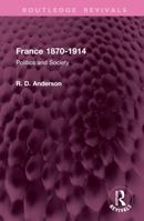 France 1870-1914: Politics and Society 0710201753 Book Cover