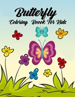 Butterfly Coloring Book For Kids: Butterfly Coloring Book For Kids Girls and Adults, The Beautiful Butterflies easy designs And Butterflies Coloring Book B08KQ2XZTZ Book Cover