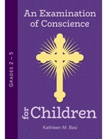 An Examination of Conscience for Children: Grades 2-5 0764825186 Book Cover