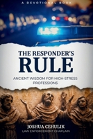 The Responder's Rule: Ancient Wisdom for High-Stress Professions B0H9FRSKQ8 Book Cover