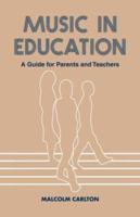 Music in Education: A Guide for Parents and Teachers 0713040092 Book Cover