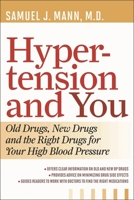 Hypertension and You: Old Drugs, New Drugs, and the Right Drugs for Your High Blood Pressure 1442215178 Book Cover