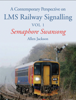 A Contemporary Perspective on LMS Railway Signalling: Semaphore Swansong 178500025X Book Cover