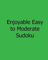Enjoyable Easy to Moderate Sudoku: Fun, Large Grid Sudoku Puzzles 1482552043 Book Cover