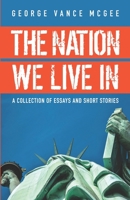 The Nation We Live In: Essays and Short Stories 1706797877 Book Cover